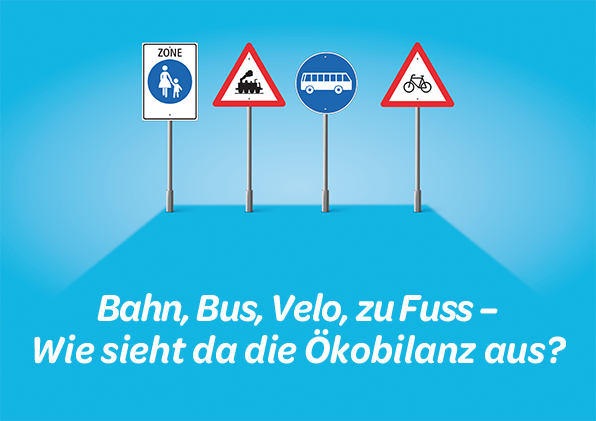 Bahn, Bus, Velo, zu Fuss – <br/>wie sieht da die Ökobilanz aus?